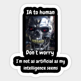 Funny AI Shirt: Don't Worry, I'm More Than Just Artificial Intelligence Sticker